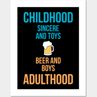 Childhood: sincere & toys Adulthood: beer & boys! Posters and Art